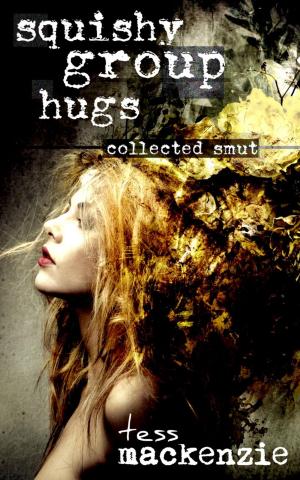 Cover of the book Squishy Group Hugs: Collected Smut by josie marks