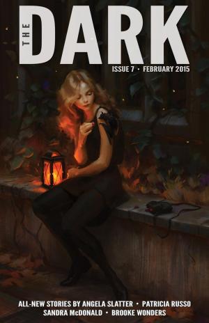 Cover of the book The Dark Issue 7 by Erica L. Satifka, Helen Marshall, Lora Gray, Cassandra Khaw