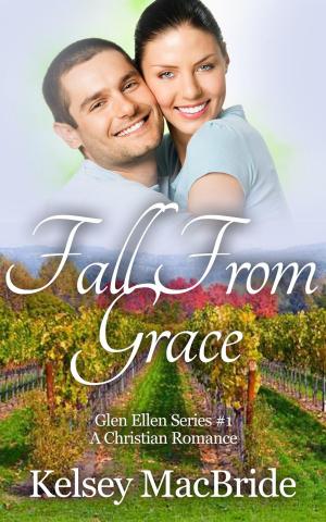 Cover of the book Fall From Grace: A Christian Romance Novel by Kelsey MacBride