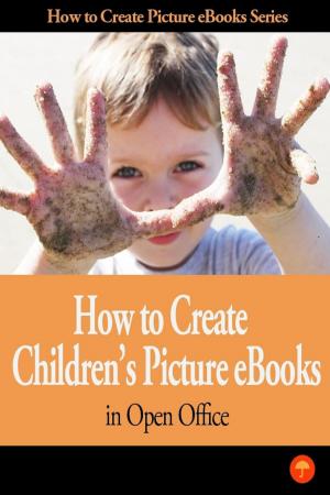 Cover of the book How To Create Picture Ebook In Open Office by M. C. Brown
