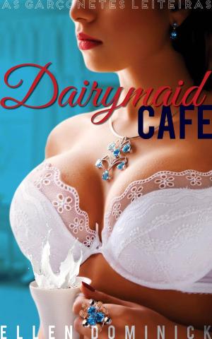 bigCover of the book Dairymaid Cafe: As Garçonetes Leiteiras by 