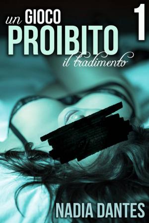 Cover of the book Il Tradimento - Un Gioco Proibito #1 by Nicola R. White