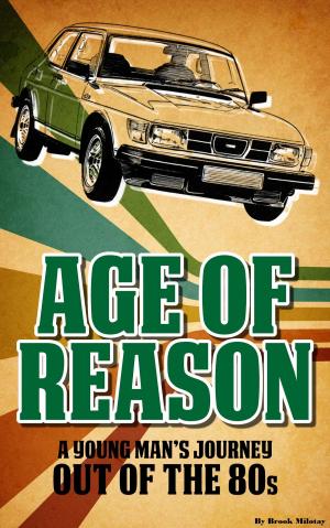 Cover of the book Age of Reason: A Young Man’s Journey Out of the 80s by Murray Ewing