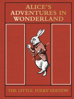 Cover of the book Alice's Adventures in Wonderland: The Little Folks' Edition by Noel Streatfeild