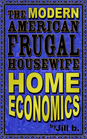 Cover of the book The Modern American Frugal Housewife Book #1: Home Economics by Mrs Turnbull