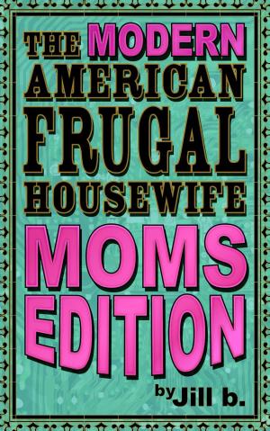 bigCover of the book The Modern American Frugal Housewife Book #3: Moms Edition by 