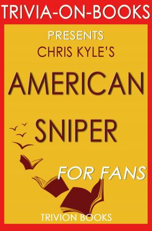 Cover of the book American Sniper: An Autobiography by Chris Kyle (Trivia-On-Books) by Trivion Books