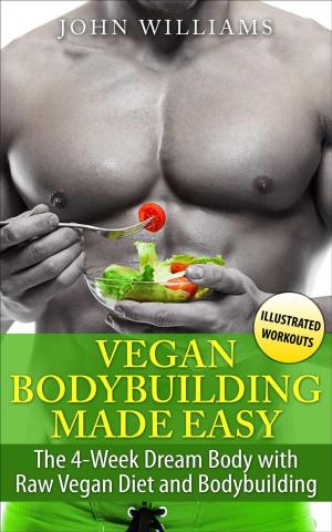 Book cover of Vegan Bodybuilding Made Easy: The 4-Week Dream Body with Raw Vegan Diet and Bodybuilding