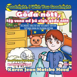 Cover of the book Goodnight, I Wish You Goodnight, Bilingual English and Icelandic by Karen Jean Matsko Hood