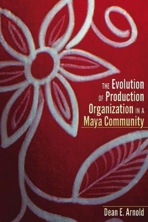 Cover of the book The Evolution of Ceramic Production Organization in a Maya Community by Thomas J. Noel, Duane A. Smith