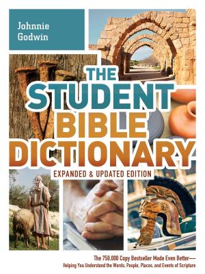Cover of the book The Student Bible Dictionary--Expanded and Updated Edition by Kelly Eileen Hake