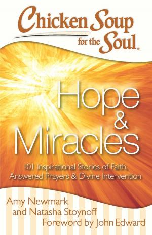 Cover of the book Chicken Soup for the Soul: Hope & Miracles by Jack Canfield, Mark Victor Hansen, Amy Newmark