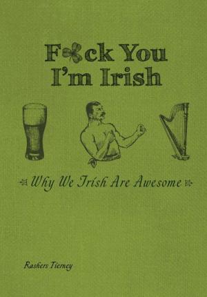 Cover of the book F*ck You, I'm Irish by Tess Pennington