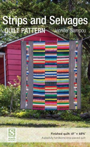 Cover of the book Strips and Selvages Quilt Pattern by Jennifer Chiaverini