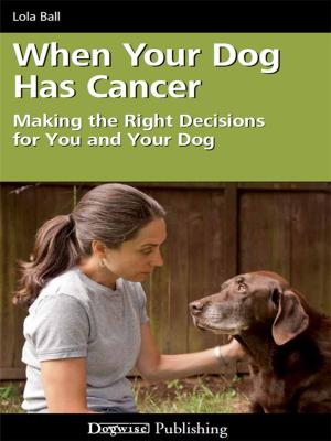Cover of the book WHEN YOUR DOG HAS CANCER by Martina Scholz, Clarissa von Reinhardt