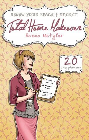 Cover of the book Total Home Makeover by Abigail J. Hartman