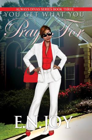 Cover of the book You Get What You Pray For by Keisha Ervin