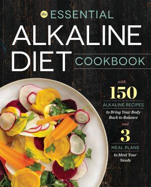Cover of the book The Essential Alkaline Diet Cookbook: 150 Alkaline Recipes to Bring Your Body Back to Balance by Telamon Press
