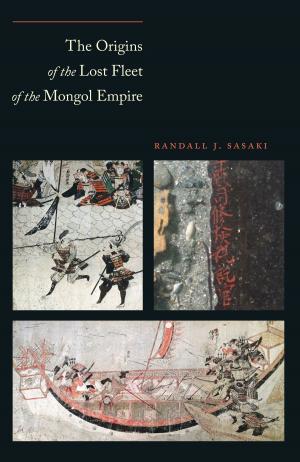 Cover of the book The Origins of the Lost Fleet of the Mongol Empire by Gale A. Buchanan