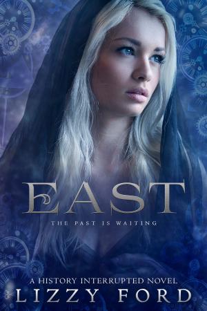 Cover of the book East (#2, History Interrupted) by Lizzy Ford