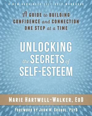 Cover of the book Unlocking the Secrets of Self-Esteem by Cassandra Vieten, PhD