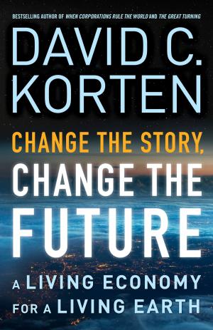 Cover of the book Change the Story, Change the Future by Si Kahn