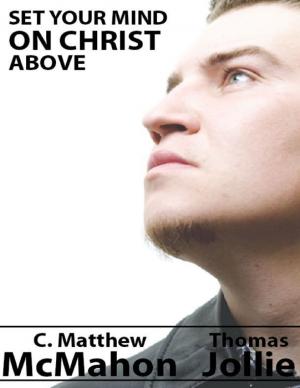 Cover of the book Set Your Mind On Christ Above by C. Matthew McMahon, John Brinsley