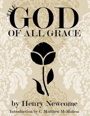 Cover of the book The God of All Grace by C. Matthew McMahon, John Brinsley