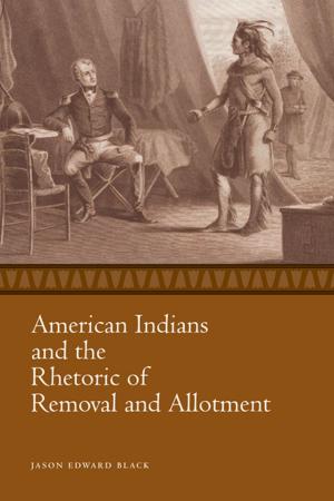 Cover of the book American Indians and the Rhetoric of Removal and Allotment by P. Nicole King