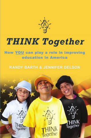Cover of the book THINK Together: How YOU can play a role in improving education in America by Alain F. Corcos