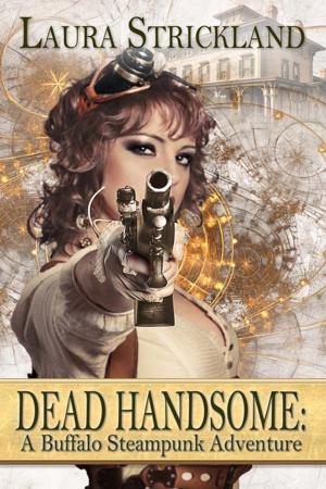 Cover of the book Dead Handsome: A Buffalo Steampunk Adventure by Fleeta  Cunningham, Barbara  Edwards, Jan  Romes