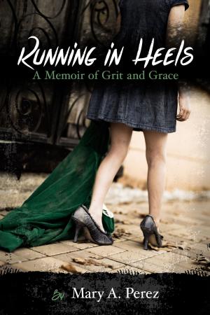Cover of Running in Heels: A Memoir of Grit and Grace