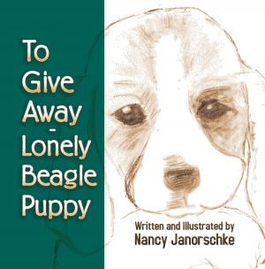 Cover of the book To Give Away—Lonely Beagle Puppy by Nancy Louise Lewis