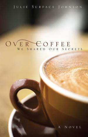 Cover of the book Over Coffee (We Shared Our Secrets) by Helena Robinson