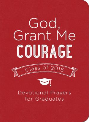 Cover of the book God, Grant Me Courage by Mary Davis, Kathleen E. Kovach, Paula Moldenhauer, Suzanne Norquist, Donita Kathleen Paul, Donna Schlachter, Pegg Thomas
