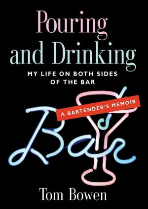 Cover of the book POURING AND DRINKING: My Life on Both Sides of the Bar - A Bartender's Memoir by Phillip Bell, Alison Bell