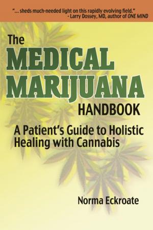 Cover of the book THE MEDICAL MARIJUANA HANDBOOK: A Patient's Guide to Holistic Healing with Cannabis by Louise Ketchum Hunt
