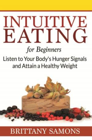 Cover of the book Intuitive Eating For Beginners by Brittany Samons