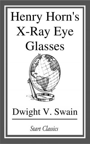 Cover of the book Henry Horn's X-Ray Eye Glasses by Edward Bulwer-Lytton