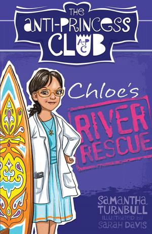 Cover of the book Chloe's River Rescue: The Anti-Princess Club 4 by Elizabeth Bower