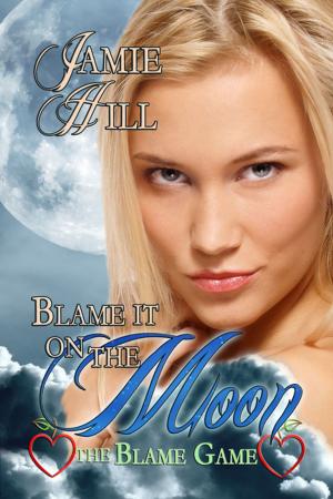 Cover of the book Blame it on the Moon by Jamie Hill