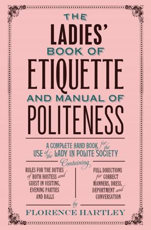 Book cover of The Ladies' Book of Etiquette and Manual of Politeness