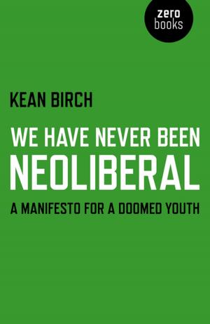 Cover of the book We Have Never Been Neoliberal by Ted Dace