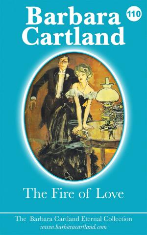 Cover of the book 110. The Fire of Love by Barbara Cartland