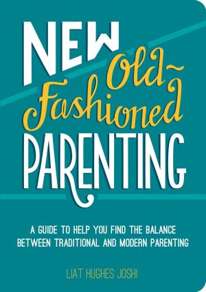 Cover of New Old-Fashioned Parenting: A Guide to Help You Find the Balance between Traditional and Modern Parenting