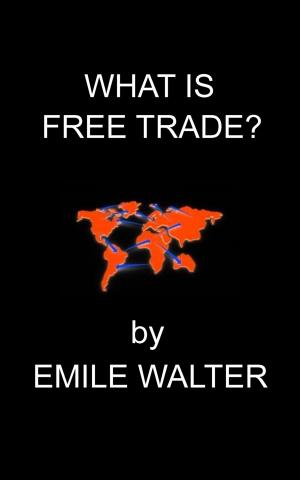 Cover of the book What Is Free Trade by 德瑞克．湯普森(Derek Thompson)