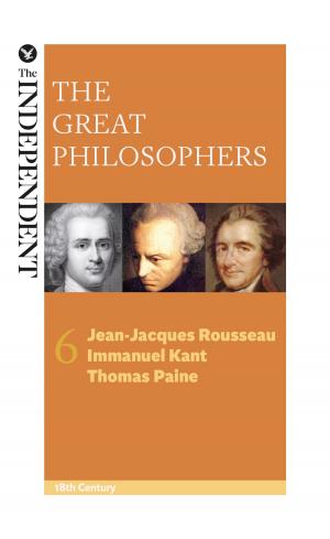 Cover of the book The Great Philosophers: Jean-Jacques Rousseau, Immanuel Kant and Thomas Paine by John Baldock