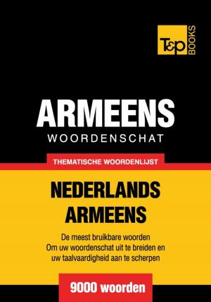 Cover of the book Thematische woordenschat Nederlands-Armeens - 9000 woorden by Francis Shettlesworth