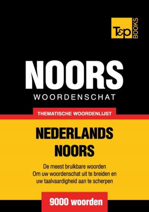 Cover of the book Thematische woordenschat Nederlands-Noors - 9000 woorden by Andrey Taranov