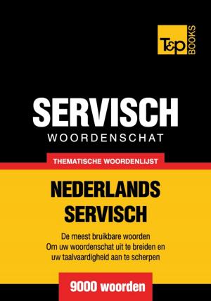 Cover of the book Thematische woordenschat Nederlands-Servisch - 9000 woorden by Andrey Taranov, Victor Pogadaev